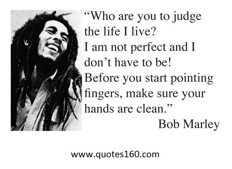 Who Are You To Judge The Life I Live?